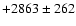 $+2863\pm 262$