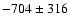 $-704\pm 316$