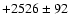 $+2526\pm 92$