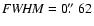 ${\it FWHM}=0\hbox{$.\!\!^{\prime\prime}$ }62$