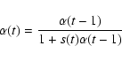 \begin{displaymath}\alpha (t)={\alpha (t-1)\over 1+s(t)\alpha (t-1)}
\end{displaymath}