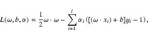 \begin{displaymath}L(\omega,b,\alpha)=\frac{1}{2}\omega \cdot \omega -\sum_{i=1}^{l}
{\alpha}_i\left([(\omega \cdot x_i)+b]y_i-1\right),
\end{displaymath}