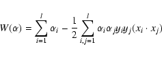 \begin{displaymath}W(\alpha)=\sum_{i=1}^{l}{\alpha}_{i}-\frac{1}{2}\sum_{i,j=1}^{l}{\alpha}_{i}{\alpha}_{j}y_iy_j(x_i \cdot x_j)
\end{displaymath}