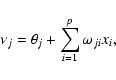 \begin{displaymath}\nu_j=\theta_j+\sum_{i=1}^p\omega_{ji}x_i,
\end{displaymath}