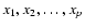 $x_1,x_2,\ldots,x_p$