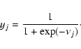 \begin{displaymath}y_j=\frac{1}{1+\exp(-\nu_j)}\cdot
\end{displaymath}