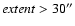 ${\it extent} >30''$
