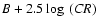 $B+2.5\log~({\it CR})$