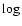 $\log$