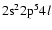 $2{\rm s}^{2}2{\rm p}^{5}4l$