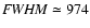 ${\it {\it FWHM}}
\simeq974$
