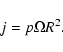 \begin{displaymath}j=p\Omega R^2.
\end{displaymath}
