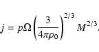 \begin{displaymath}j=p\Omega\left(\frac{3}{4\pi{\rho}_0}\right)^{2/3}M^{2/3}.
\end{displaymath}