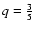 $q=\frac{3}{5}$