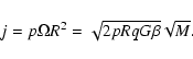 \begin{displaymath}j=p\Omega R^2=\sqrt{2pRqG\beta}\sqrt{M}.
\end{displaymath}