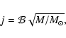 \begin{displaymath}j=\mathcal{B}\sqrt{M/ M_{\odot}},
\end{displaymath}
