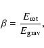 \begin{displaymath}\beta = \frac{E_{{\rm rot}}}{E_{{\rm grav}}},
\end{displaymath}