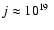 $j \approx 10^{19}~$