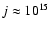 $j\approx 10^{15}~$