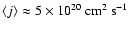 $\langle j
\rangle\approx 5 \times 10^{20}~{\rm cm^2~s^{-1}}$