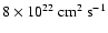 $8\times10^{22}~{\rm cm^2~s^{-1}}$