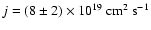 $j=(8\pm2)\times 10^{19}~{\rm cm^2~s^{-1}}$