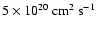 $5 \times 10^{20}~ {\rm cm^2~s^{-1}}$