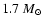 $1.7~M_{\odot}$