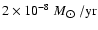 $ 2\times 10^{-8}~ M_{\hbox{$\odot$ }}/\rm {yr}\protect $