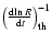 $ \left( \frac{{\rm d}\!\ln R}{{\rm d}t}\right) _{\rm {th}}^{-1} $