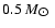 $ 0.5~ M_{\hbox{$\odot$ }}\protect $