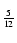 $ \vphantom {\sqrt{\frac{5}{8}}}\frac{5}{12} $