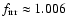 $ f_{\rm {irr}}\approx 1.006 $