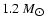 $ 1.2~ M_{\hbox{$\odot$ }} $