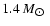 $ 1.4~ M_{\hbox{$\odot$ }} $