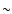 \ensuremath{\sim}