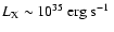 $L_{\rm X}\sim 10^{35}~\hbox{erg s$^{-1}$ }$