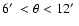 $6\hbox{$^\prime$ }< \theta < 12\hbox{$^\prime$ }$