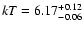 ${\it kT}=6.17_{-0.06}^{+0.12}$