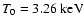 $T_{\rm0}= 3.26~\rm keV$