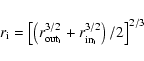 \begin{displaymath}r_{\rm i} = \left[\left(r_{\rm out_{i}}^{3/2} + r_{\rm
in_{i}}^{3/2}\right)/2 \right]^{2/3}
\end{displaymath}