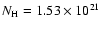 ${N_{\rm H}}=1.53\times 10^{21}$