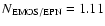 $N_{\rm EMOS/EPN} = 1.11$