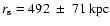 $r_{\rm s}=492~\pm~71~{\rm kpc}$