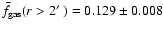 $\bar{f}_{\rm gas}(r>2{\rm
\hbox{$^\prime$ }})=0.129\pm0.008$