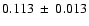 $0.113~\pm~0.013$