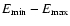 $E_{\rm min}-E_{\rm max}$
