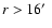 $r>16\hbox{$^\prime$ }$
