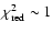 $\chi_{\rm red}^2\sim 1$