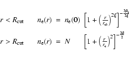 \begin{displaymath}\begin{array}{llllll}
r < R_{\rm cut}&~~~&{n_{\rm e}}(r)& = &...
...{\rm c}}}\right)^2
\right]^{-\frac{3 \beta}{2}}\\
\end{array}\end{displaymath}